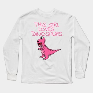 This Girl Loves Dinosaurs, Pink T-Rex Dinosaur Long Sleeve T-Shirt